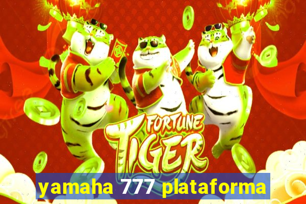 yamaha 777 plataforma